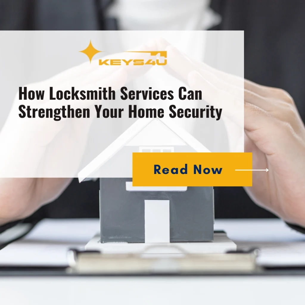 How Locksmith Services Can Strengthen Your Home Security